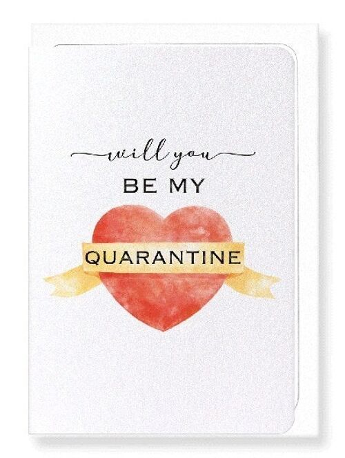 BE MY QUARANTINE Greeting Card