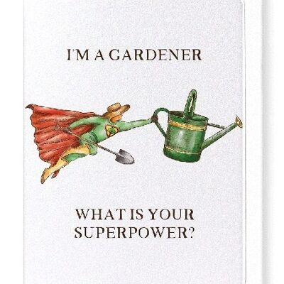 GARDENER SUPERPOWER Greeting Card