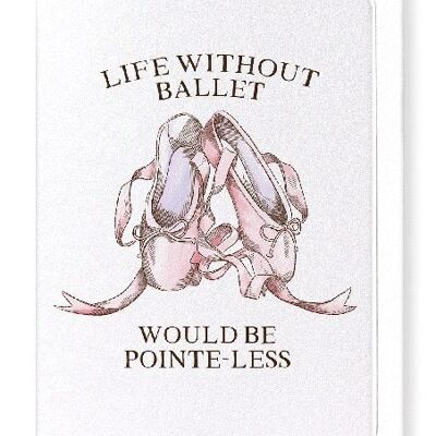 LIFE WITHOUT BALLET Greeting Card