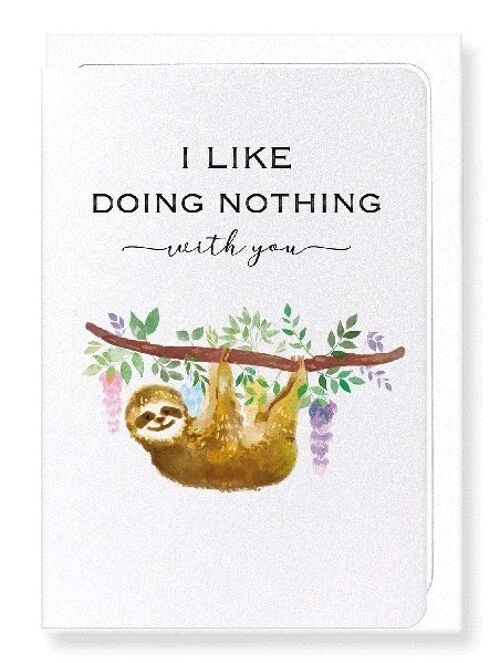 DOING NOTHING WITH YOU Greeting Card