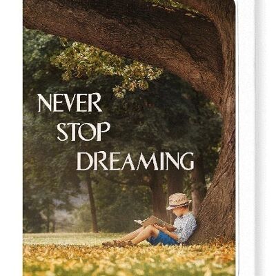 NEVER STOP DREAMING Greeting Card