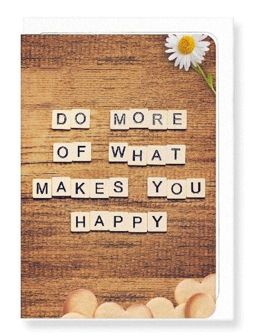 DO WHAT MAKES YOU HAPPY Greeting Card