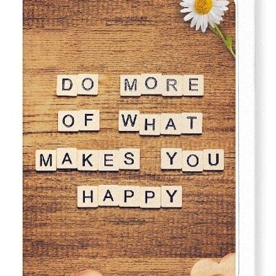 DO WHAT MAKES YOU HAPPY Greeting Card