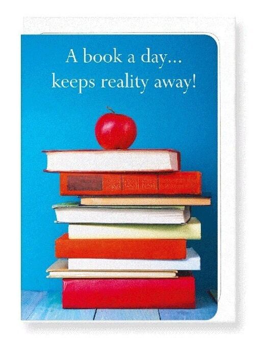 A BOOK A DAY KEEPS REALITY AWAY Greeting Card