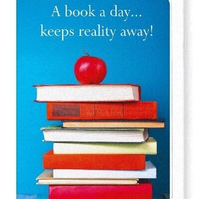 A BOOK A DAY KEEPS REALITY AWAY Greeting Card