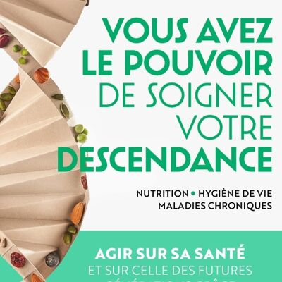 Vous avez le pouvoir de soigner votre descendance !