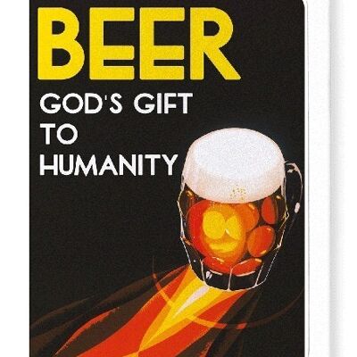 BEER GOD'S GIFT TO HUMANITY Greeting Card