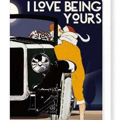 I LOVE BEING YOURS Greeting Card