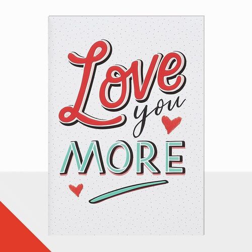 Love You More Valentine's Day Card - Noted Love You More