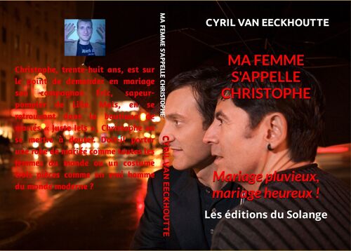Nouvelle au format livre de poche « Ma femme s'appelle Christophe : mariage pluvieux, mariage heureux ! » Avec Les éditions du Solange.