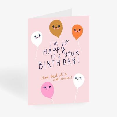 Greeting card / Not My Birthday