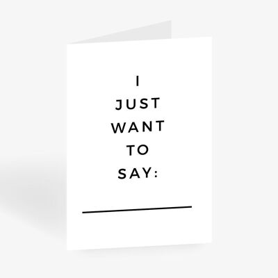 Greeting card / Want To Say