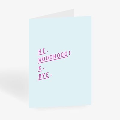 Greeting card / Wooohooo K Bye