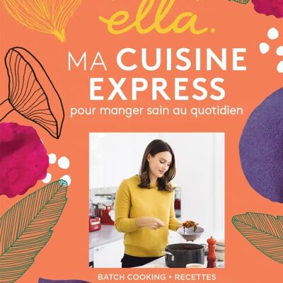 Deliciously Ella : ma cuisine express pour manger sain au quotidien