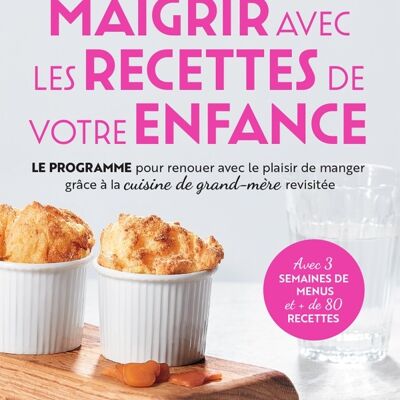 Maigrir avec les recettes de votre enfance