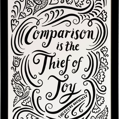 Comparison is the thief of joy Quote Print