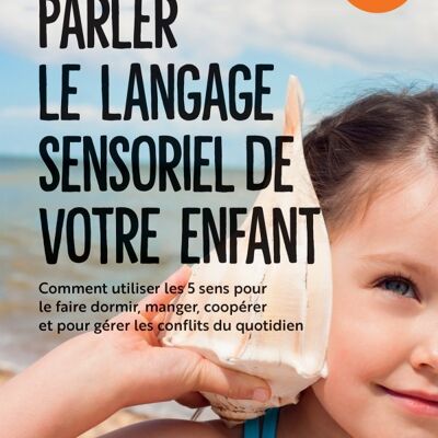 Comprendre le langage sensoriel de l'enfant