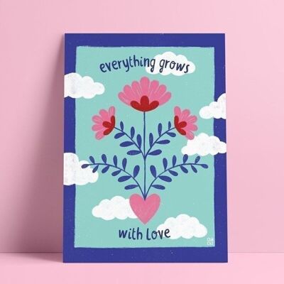 Positive and inspirational poster with quote "Everything grows with love"