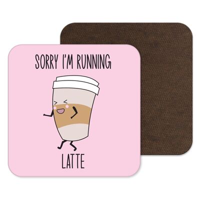 Sorry I'm Running Latte Coaster