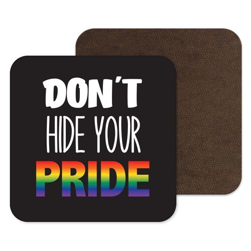 Don't Hide Your Pride Coaster