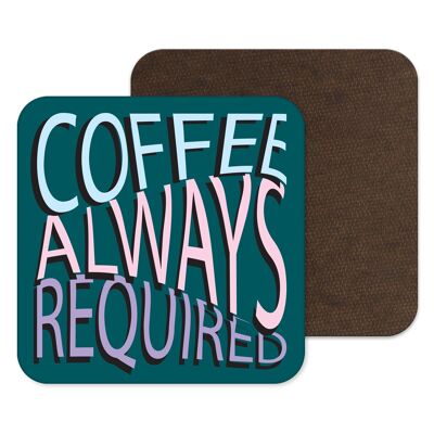Coffee Always Required Vibrant Coaster