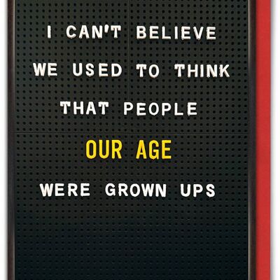 Funny Birthday Card - People Our Age Were Grown Ups by Brainbox Candy
