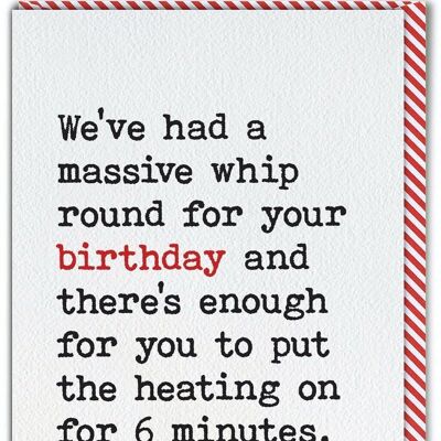 Funny Birthday Card - Massive Whip Round Heating 6 Minutes by Brainbox Candy