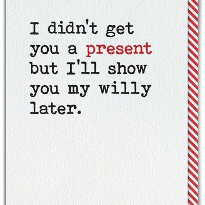 Rude Birthday Card - No Present Show You My Willy by Brainbox Candy