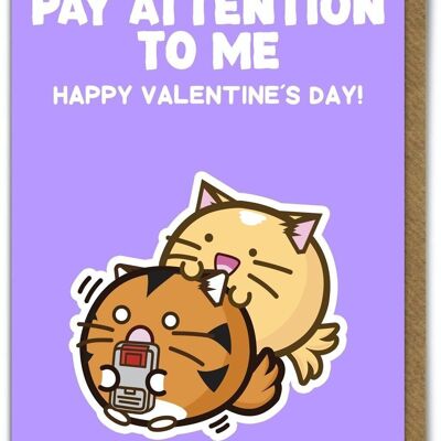 Funny Kuwaii Valentine's Card - Pay Attention To Me