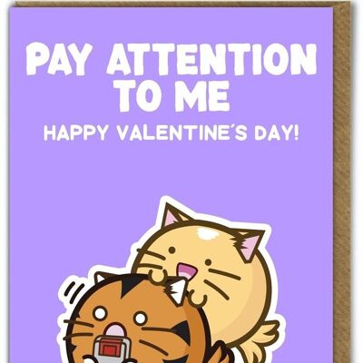 Funny Kuwaii Valentine's Card - Pay Attention To Me