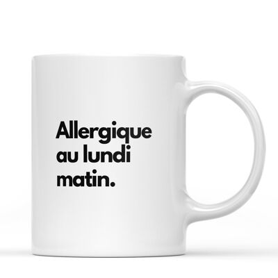 Mug Allergic to Monday morning- humor