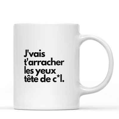 Mug J'vais t'arracher les yeux - humour