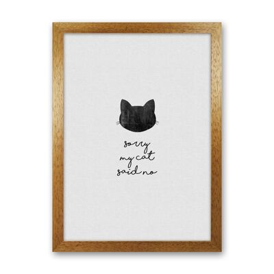 Sorry My Cat Said No Quote Art Print by Orara Studio