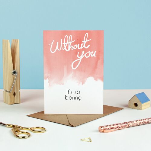 It's Boring Without You Greetings Cards
