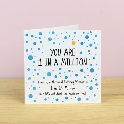 You Are One In A Million Greetings Card