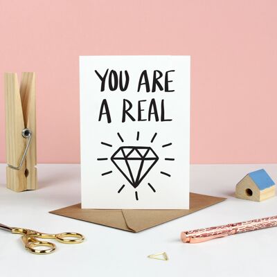 Eres una tarjeta de felicitación de diamante real