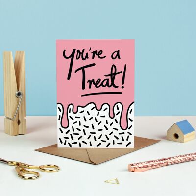 You're A Treat Greetings Card