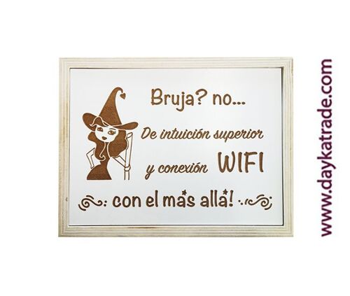 BLC-208 CUADRO FRASE "Bruja? no... de intuición superior y conexión WIFI al más allá!