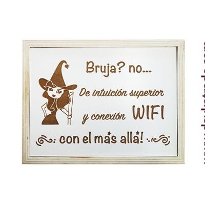 BLC-208 CUADRO FRASE "Bruja? no... de intuición superior y conexión WIFI al más allá!