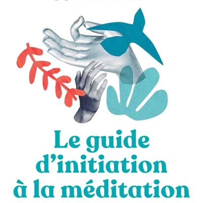 Le grand guide d'initiation à la méditation