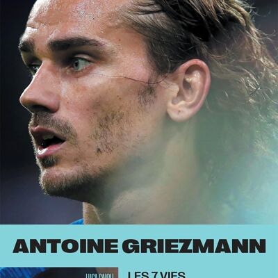 Griezmann : Les 7 vies de Grizi