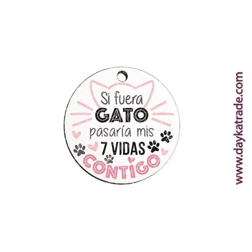 TMI-007 TU MENSAJE IDEAL "SI FUERA GATO PASARÍA MIS 7 VIDAS CONTIGO"