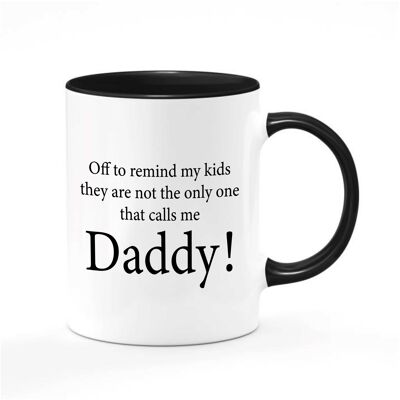 Unhöfliche Tasse - BDSM-Geschenkideen für Erwachsene - Aus, um meine Kinder daran zu erinnern, dass sie nicht die einzigen sind, die mich Daddy nennen! SCHWARZ - TASSE - 507