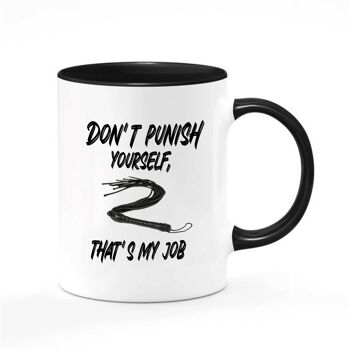 Rude Mug -Idées de cadeaux pour adultes BDSM - Ne vous punissez pas, c'est mon travail NOIR - MUG - 512 1