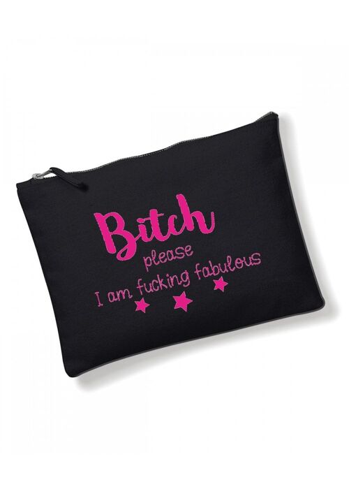 Make Up Bag, Cosmetic Wallet, Zipper Pouch, Slogan Make up bags, Funny Gift for Her -Bitch Please I'm fucking fabulous CB01