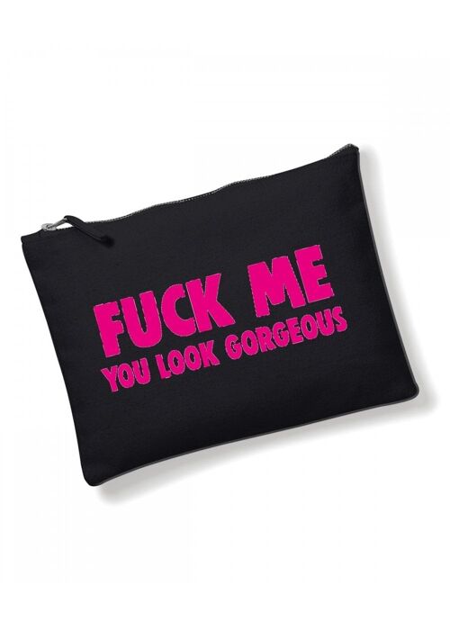 Make Up Bag, Cosmetic Wallet, Zipper Pouch, Slogan Make up bags, Funny Gift for Her Fuck me you look gorgeous today CB02