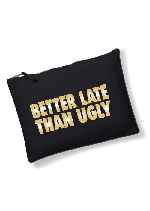 Make Up Bag, Cosmetic Wallet, Zipper Pouch, Slogan Make up bags, Funny Gift for Her Better late than ugly CB08