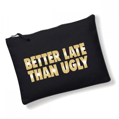 Make Up Bag, Cosmetic Wallet, Zipper Pouch, Slogan Make up bags, Funny Gift for Her Better late than ugly CB08