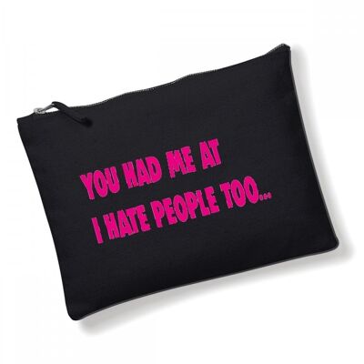 Make Up Bag, Cosmetic Wallet, Zipper Pouch, Slogan Make up bags, Funny Gift for Her YOU HAD ME AT I HATE PEOPLE TOO… CB13