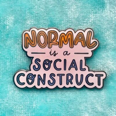 Normal is a social construct enamel pin